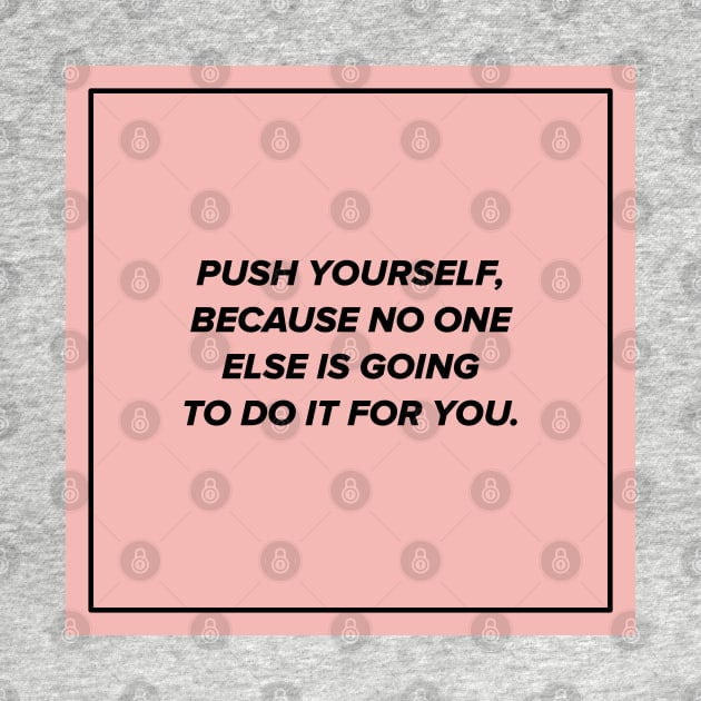 Push yourself by UnknownAnonymous